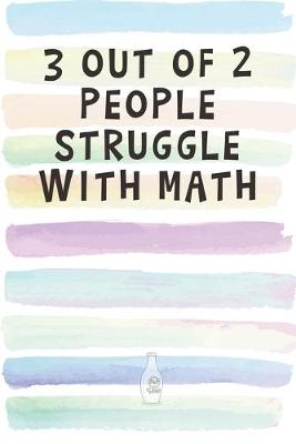 Book cover for 3 out of 2 People Struggle with Math