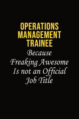 Book cover for Operations Management Trainee Because Freaking Awesome Is Not An Official Job Title