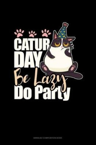 Cover of Caturday Be Lazy Do Party