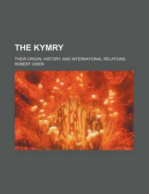 Book cover for The Kymry; Their Origin, History, and International Relations