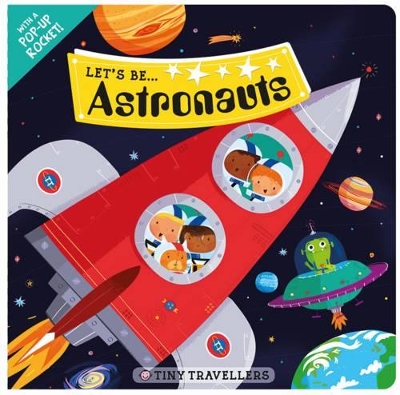 Book cover for Tiny Travellers: Lets Be Astronauts