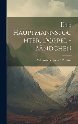 Book cover for Die Hauptmannstochter, Doppel -Bändchen