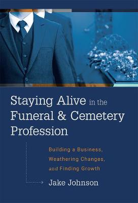 Book cover for Staying Alive In The Funeral & Cemetery Profession