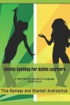 Book cover for Kinetic Spelling For Active Learners