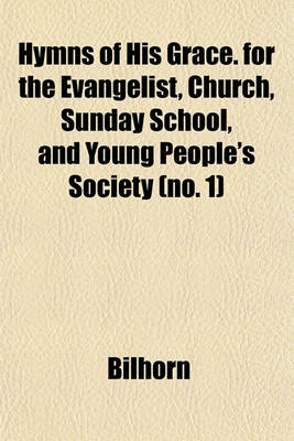 Book cover for Hymns of His Grace. for the Evangelist, Church, Sunday School, and Young People's Society (No. 1)