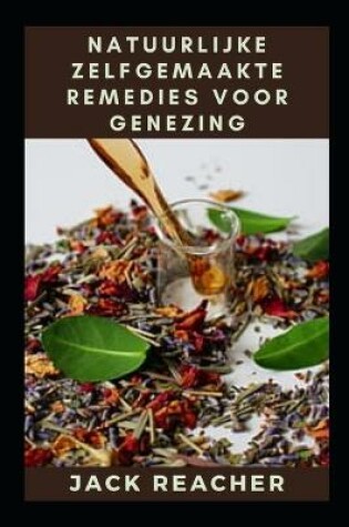 Cover of Natuurlijke zelfgemaakte remedies voor genezing