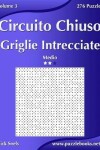 Book cover for Circuito Chiuso Griglie Intrecciate - Medio - Volume 3 - 276 Puzzle