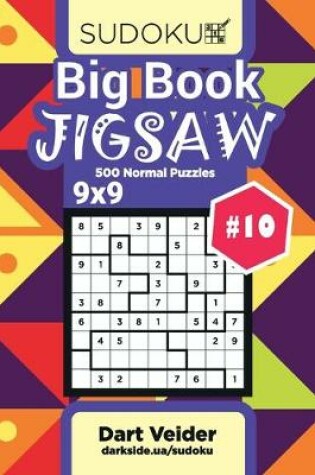 Cover of Big Book Sudoku Jigsaw - 500 Normal Puzzles 9x9 (Volume 10)