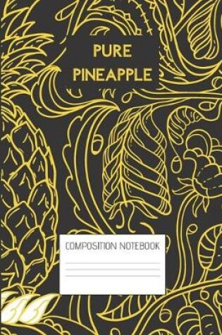 Cover of pure pineapple Composition Notebook