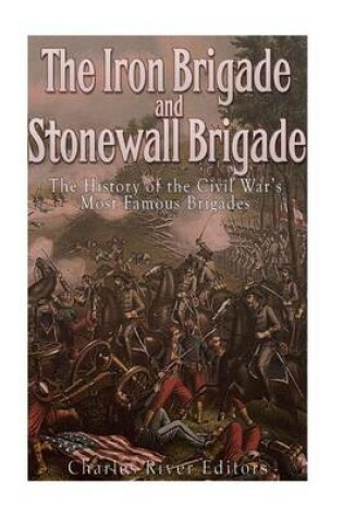 Cover of The Iron Brigade and Stonewall Brigade