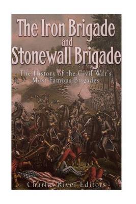 Book cover for The Iron Brigade and Stonewall Brigade