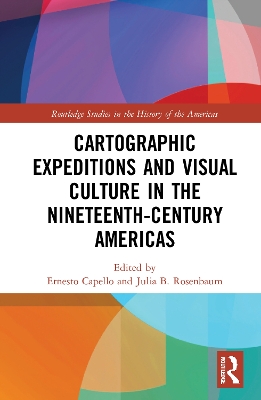 Cover of Cartographic Expeditions and Visual Culture in the Nineteenth-Century Americas