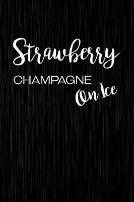 Book cover for Strawberry Champagne On Ice