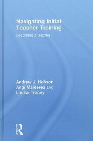 Cover of Navigating Initial Teacher Training: Becoming a Teacher