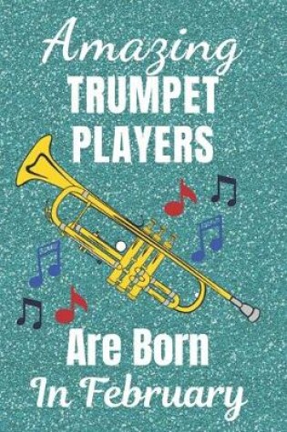 Cover of Amazing Trumpet Players Are Born In February