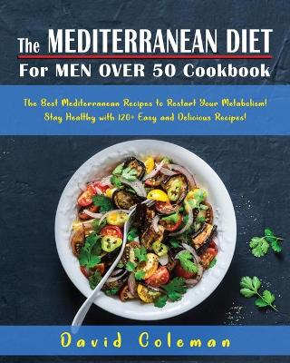 Book cover for The Mediterranean Diet for Men Over 50 Cookbook