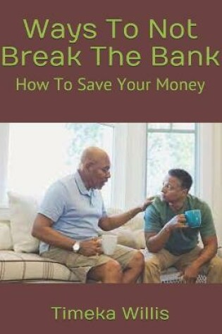 Cover of Ways To Not Break The Bank