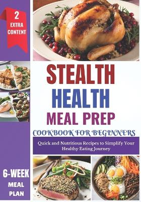 Book cover for Stealth Health Meal Prep Cookbook for Beginners