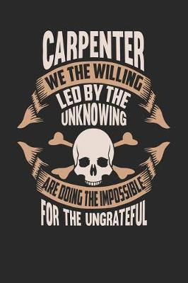 Book cover for Carpenter We the Willing Led by the Unknowing Are Doing the Impossible for the Ungrateful