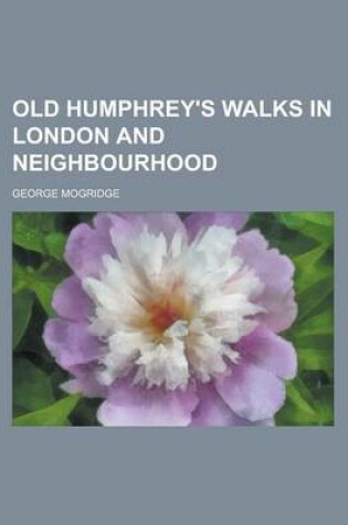 Cover of Old Humphrey's Walks in London and Neighbourhood