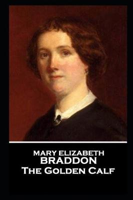 Book cover for Mary Elizabeth Braddon - The Golden Calf