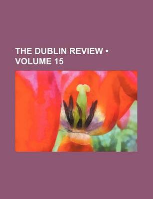 Book cover for The Dublin Review (Volume 15)