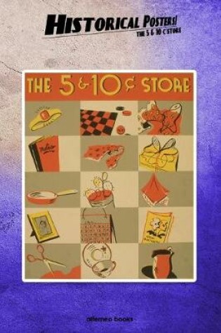Cover of Historical Posters! The 5 & 10 C store