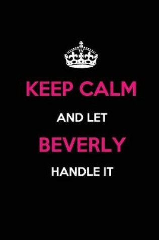 Cover of Keep Calm and Let Beverly Handle It