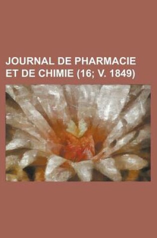 Cover of Journal de Pharmacie Et de Chimie (16; V. 1849)