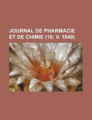 Book cover for Journal de Pharmacie Et de Chimie (16; V. 1849)