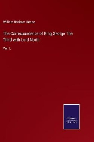 Cover of The Correspondence of King George The Third with Lord North