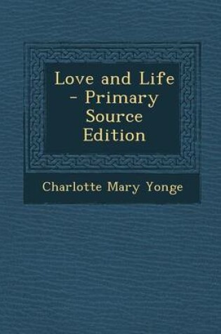 Cover of Love and Life - Primary Source Edition