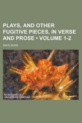 Cover of Plays, and Other Fugitive Pieces, in Verse and Prose (Volume 1-2)