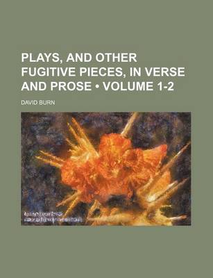 Book cover for Plays, and Other Fugitive Pieces, in Verse and Prose (Volume 1-2)