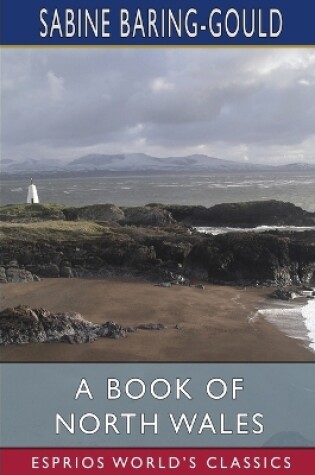 Cover of A Book of North Wales (Esprios Classics)