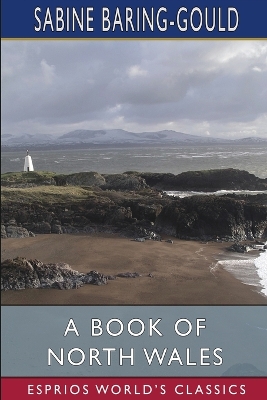 Book cover for A Book of North Wales (Esprios Classics)