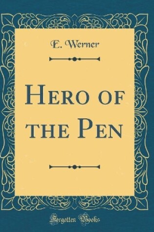 Cover of Hero of the Pen (Classic Reprint)