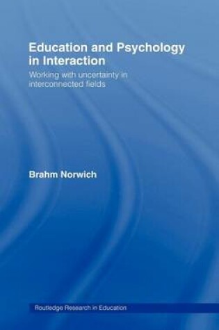 Cover of Education and Psychology in Interaction: Working with Uncertainty in Interconnected Fields