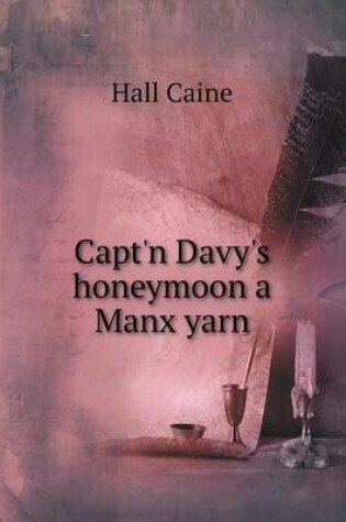 Cover of Capt'n Davy's honeymoon a Manx yarn