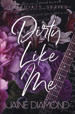 Dirty Like Me by Jaine Diamond