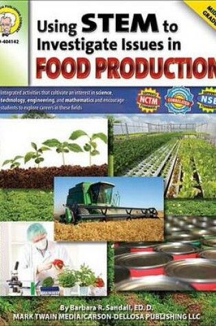 Cover of Using Stem to Investigate Issues in Food Production, Grades 5 - 8