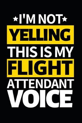 Book cover for I'm Not Yelling This Is My Flight Attendant Voice