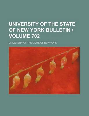 Book cover for University of the State of New York Bulletin (Volume 702)