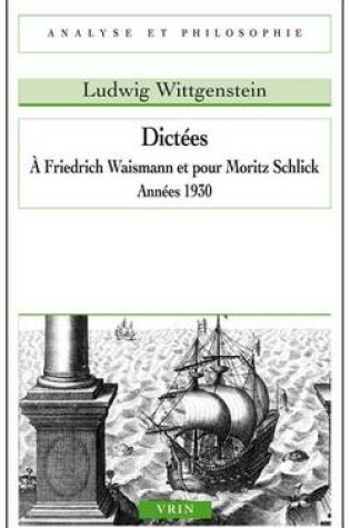 Cover of Dictees a Friedrich Waismann Et Pour Moritz Schlick