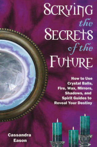 Cover of Scrying the Secrets of the Future