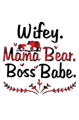 Book cover for Wifey Mama Bear Boss Babe