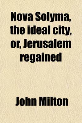 Book cover for Nova Solyma, the Ideal City (Volume 2); Or, Jerusalem Regained