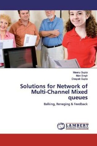 Cover of Solutions for Network of Multi-Channel Mixed queues