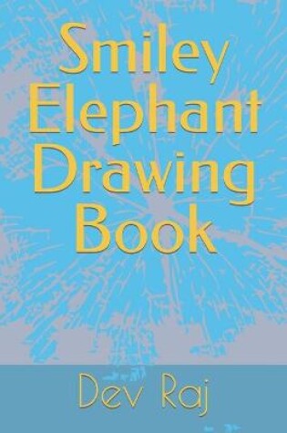 Cover of Smiley Elephant Drawing Book