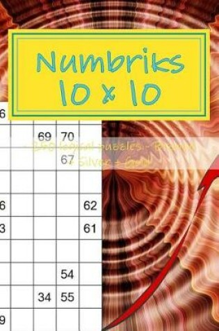 Cover of Numbriks 10x 10 - 250 Logical Puzzles - Bronze + Silver + Gold